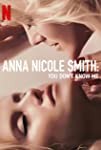 Anna Nicole Smith: You Don’t Know Me (2023)