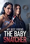My Best Friend the Baby Snatcher (2023)