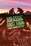 Jurassic Ghost Town: A Mass Murder Mystery (2023)