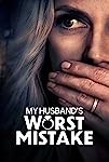 My Husband's Worst Mistake (2023)