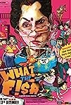 What the Fish (2013)
