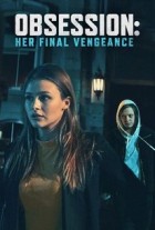 Obsession: Her Final Vengeance (2020)